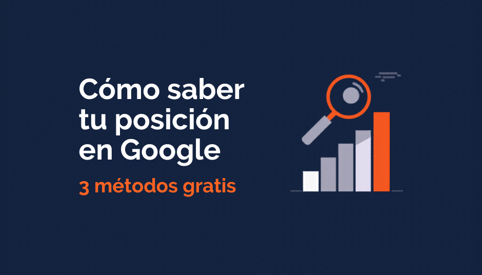 Cómo saber tu posición en Google: 3 métodos gratis (2026)